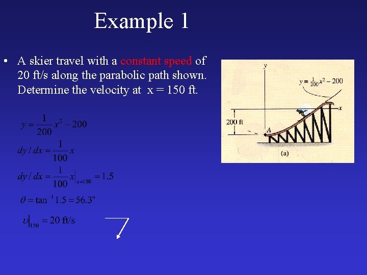 Example 1 • A skier travel with a constant speed of 20 ft/s along