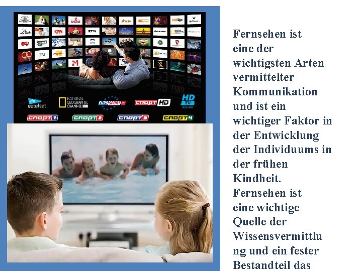 Fernsehen ist eine der wichtigsten Arten vermittelter Kommunikation und ist ein wichtiger Faktor in