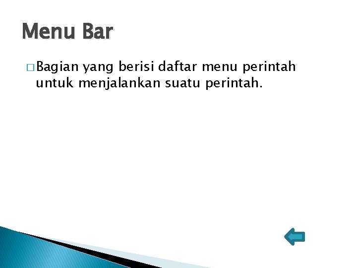 Menu Bar � Bagian yang berisi daftar menu perintah untuk menjalankan suatu perintah. 