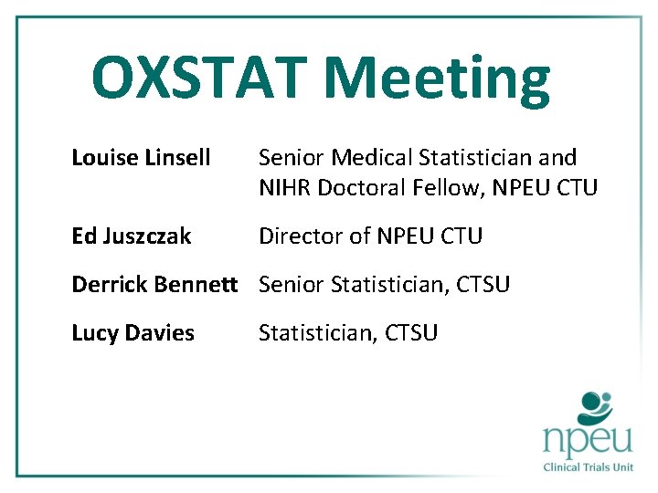 OXSTAT Meeting Louise Linsell Senior Medical Statistician and NIHR Doctoral Fellow, NPEU CTU Ed