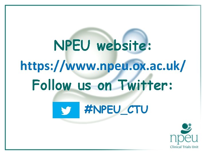 NPEU website: https: //www. npeu. ox. ac. uk/ Follow us on Twitter: #NPEU_CTU 