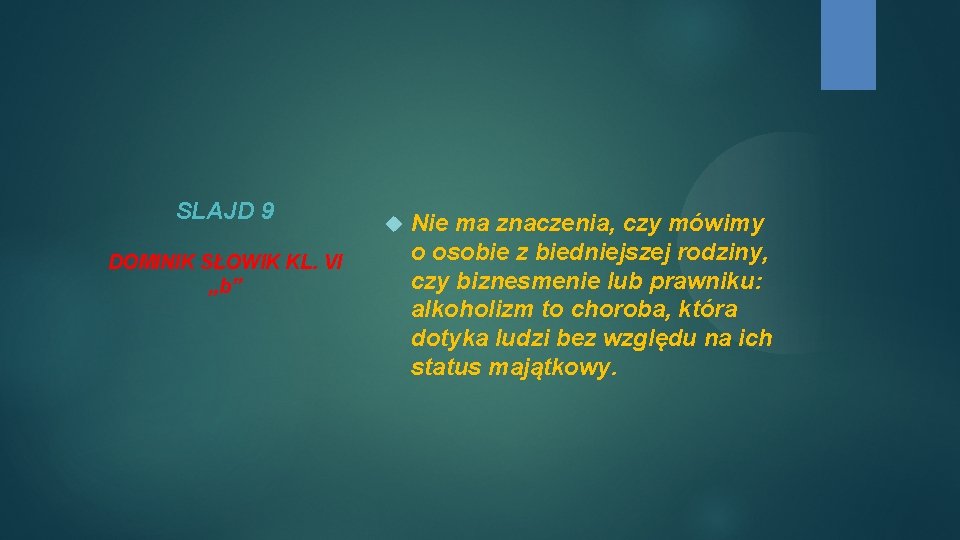 SLAJD 9 DOMINIK SŁOWIK KL. VI „b” Nie ma znaczenia, czy mówimy o osobie