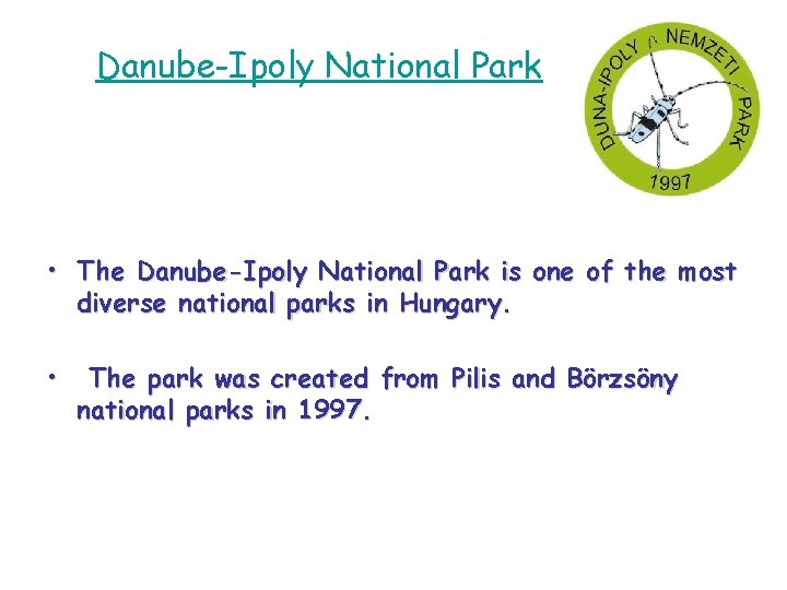 Danube-Ipoly National Park • The Danube-Ipoly National Park is one of the most diverse