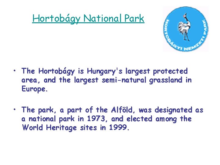 Hortobágy National Park • The Hortobágy is Hungary's largest protected area, and the largest