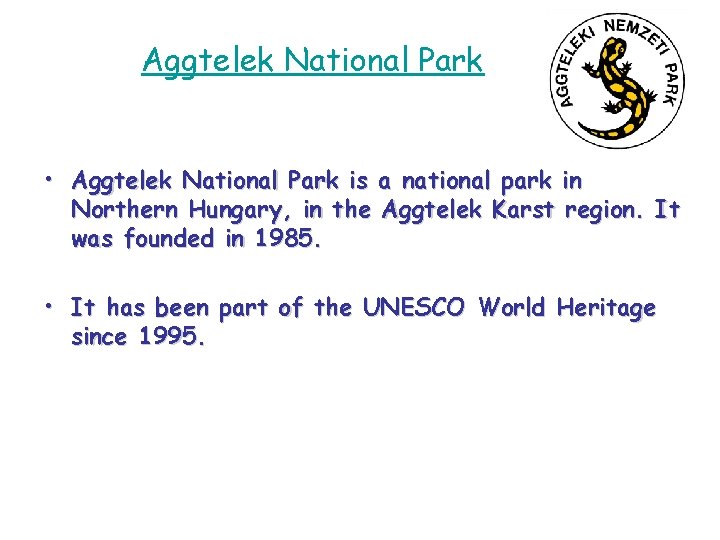 Aggtelek National Park • Aggtelek National Park is a national park in Northern Hungary,
