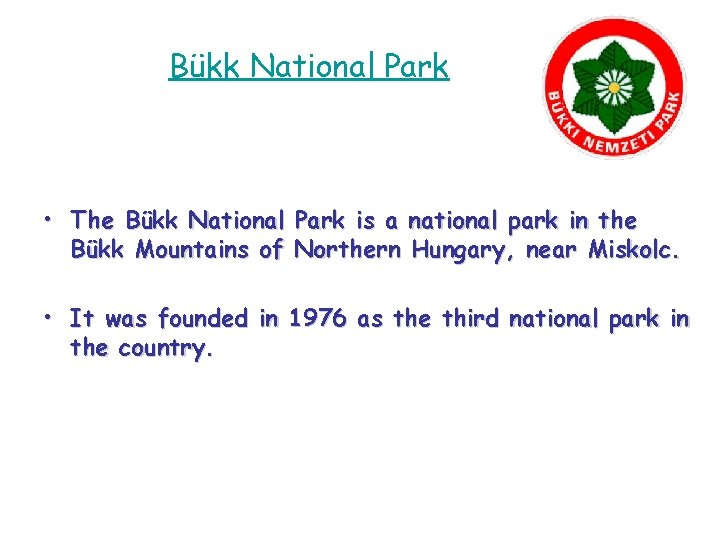 Bükk National Park • The Bükk National Park is a national park in the