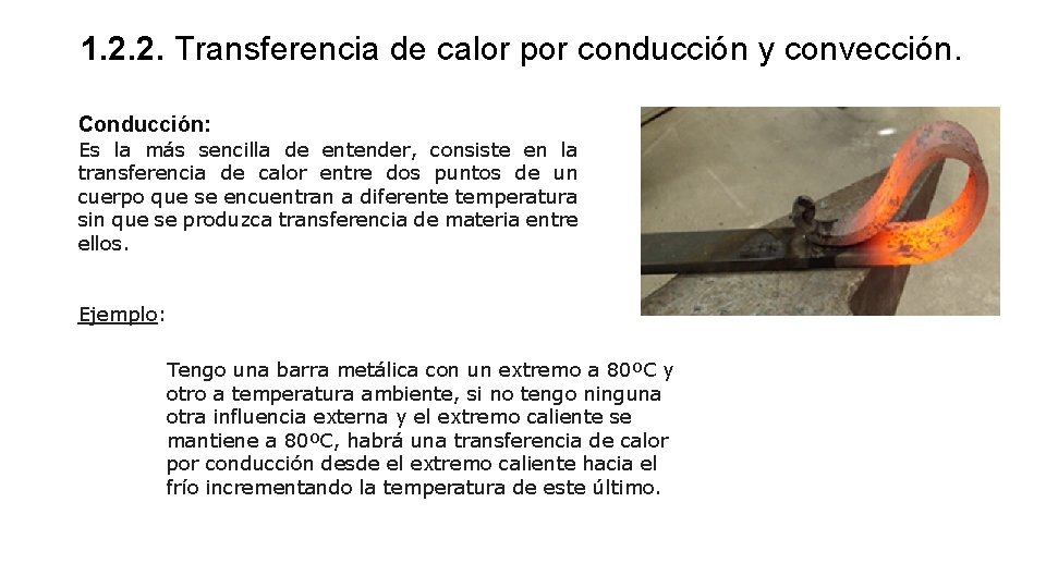 1. 2. 2. Transferencia de calor por conducción y convección. Conducción: Es la más