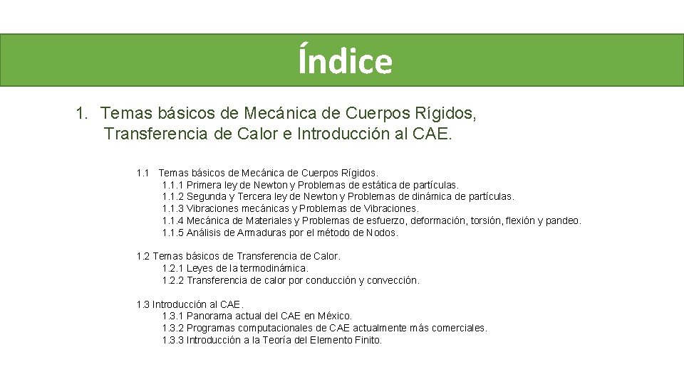 Índice 1. Temas básicos de Mecánica de Cuerpos Rígidos, Transferencia de Calor e Introducción