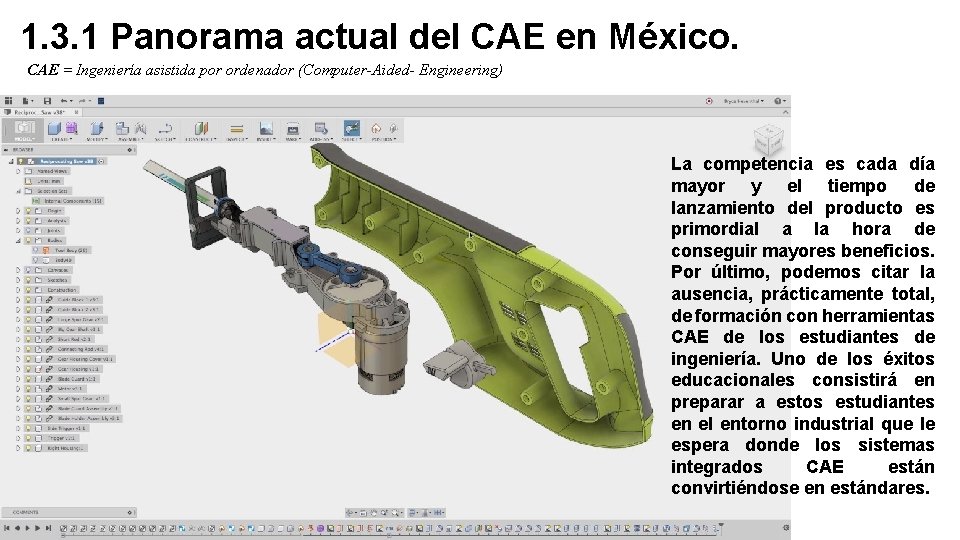 1. 3. 1 Panorama actual del CAE en México. CAE = Ingeniería asistida por