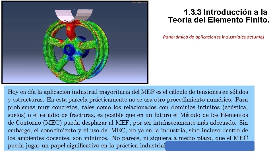 1. 3. 3 Introducción a la Teoría del Elemento Finito. Panorámica de aplicaciones industriales 1. 3. 3 Introducción a la Teoría del Elemento Finito. Panorámica de aplicaciones industriales