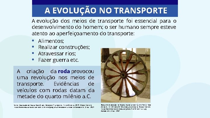 A EVOLUÇÃO NO TRANSPORTE A evolução dos meios de transporte foi essencial para o