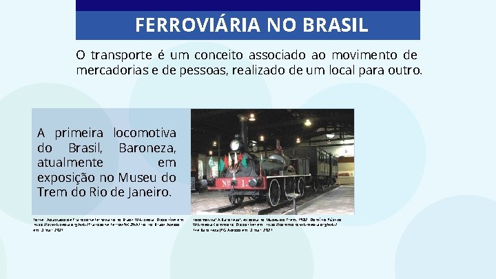 FERROVIÁRIA NO BRASIL O transporte é um conceito associado ao movimento de mercadorias e