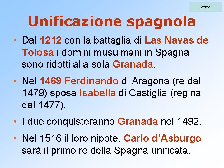 carta Unificazione spagnola • Dal 1212 con la battaglia di Las Navas de Tolosa