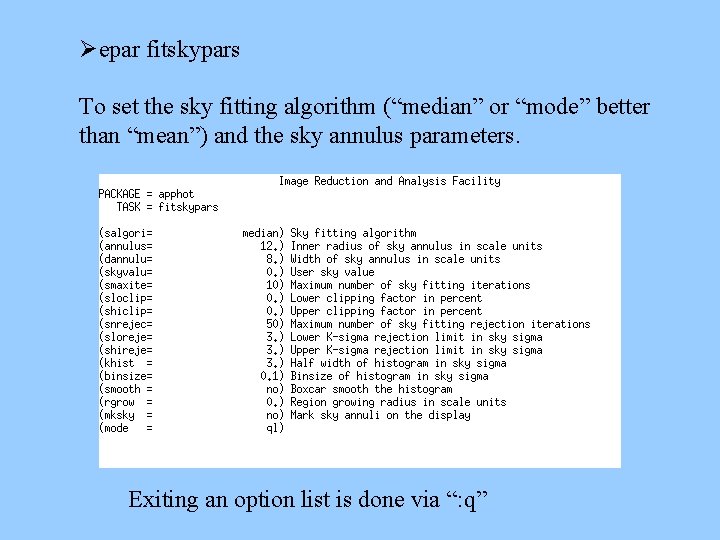 Øepar fitskypars To set the sky fitting algorithm (“median” or “mode” better than “mean”)