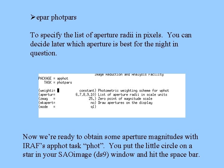 Øepar photpars To specify the list of aperture radii in pixels. You can decide