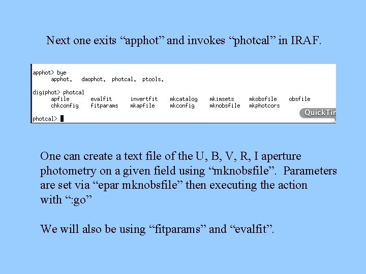 Next one exits “apphot” and invokes “photcal” in IRAF. One can create a text