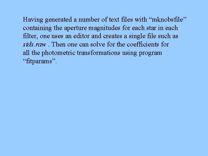 Having generated a number of text files with “mknobsfile” containing the aperture magnitudes for