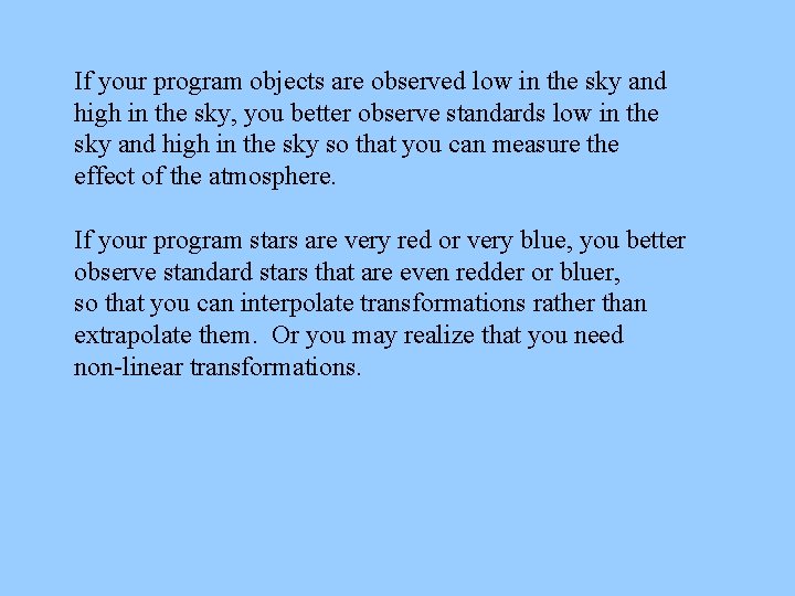 If your program objects are observed low in the sky and high in the