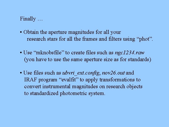 Finally … • Obtain the aperture magnitudes for all your research stars for all