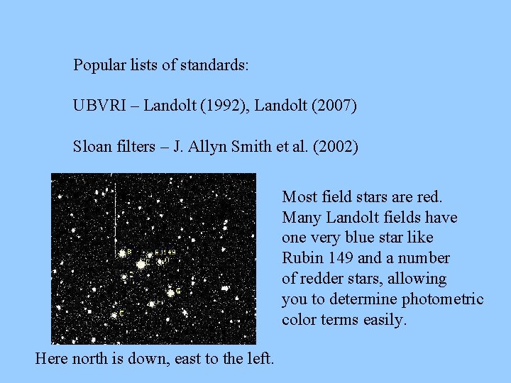 Popular lists of standards: UBVRI – Landolt (1992), Landolt (2007) Sloan filters – J.