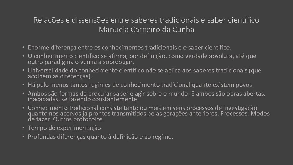 Relações e dissensões entre saberes tradicionais e saber científico Manuela Carneiro da Cunha •