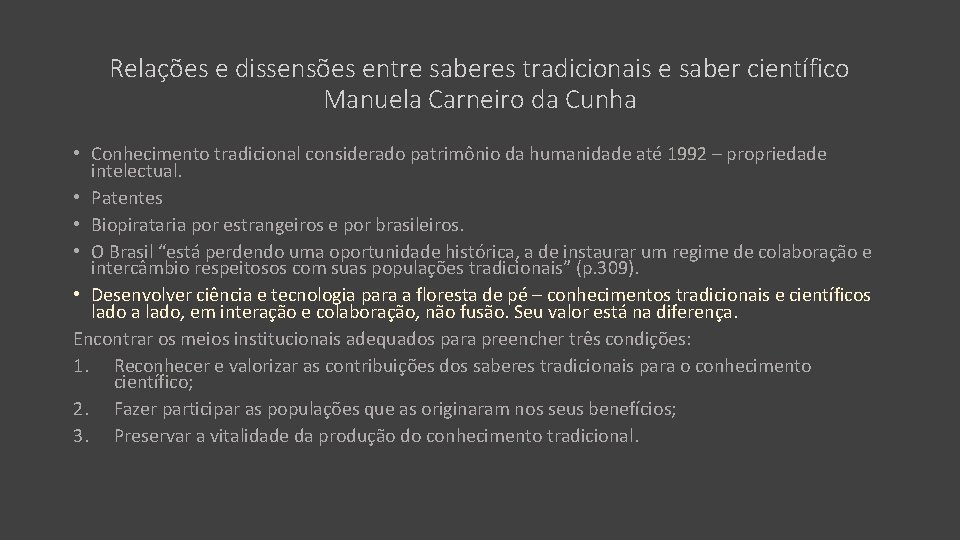Relações e dissensões entre saberes tradicionais e saber científico Manuela Carneiro da Cunha •