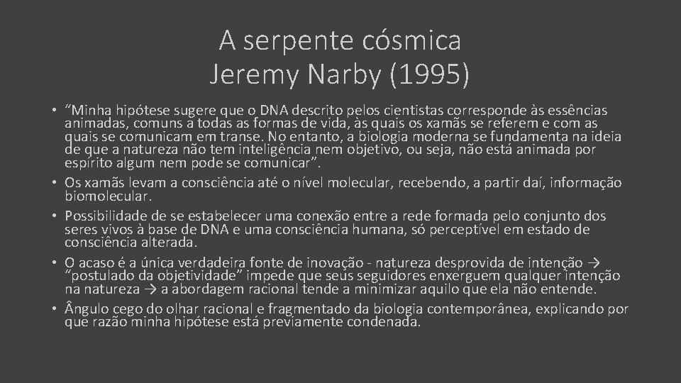 A serpente cósmica Jeremy Narby (1995) • “Minha hipótese sugere que o DNA descrito