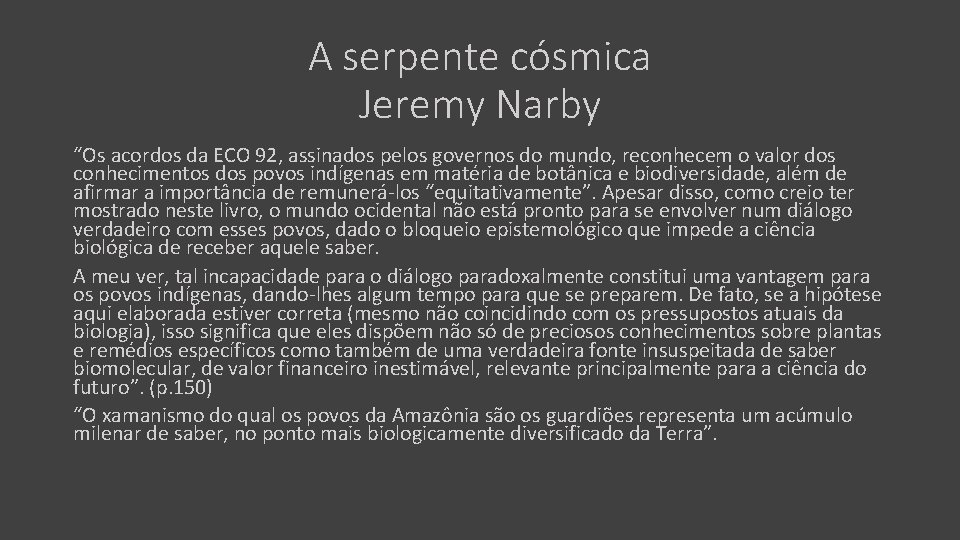 A serpente cósmica Jeremy Narby “Os acordos da ECO 92, assinados pelos governos do