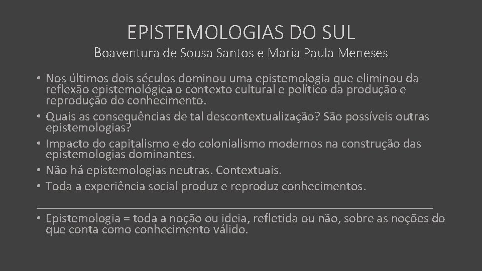 EPISTEMOLOGIAS DO SUL Boaventura de Sousa Santos e Maria Paula Meneses • Nos últimos