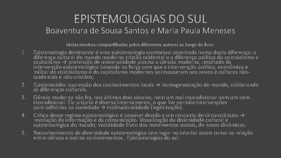 EPISTEMOLOGIAS DO SUL Boaventura de Sousa Santos e Maria Paula Meneses Ideias mestras compartilhadas