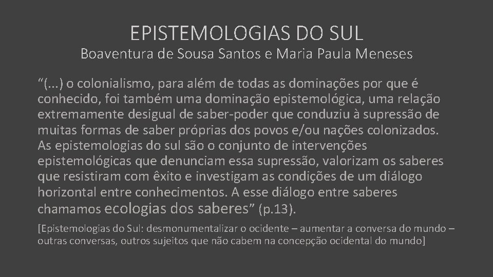 EPISTEMOLOGIAS DO SUL Boaventura de Sousa Santos e Maria Paula Meneses “(. . .