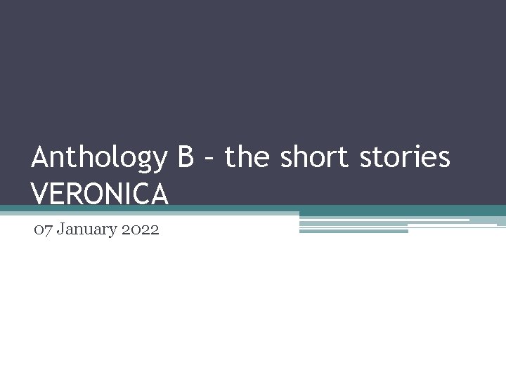 Anthology B – the short stories VERONICA 07 January 2022 