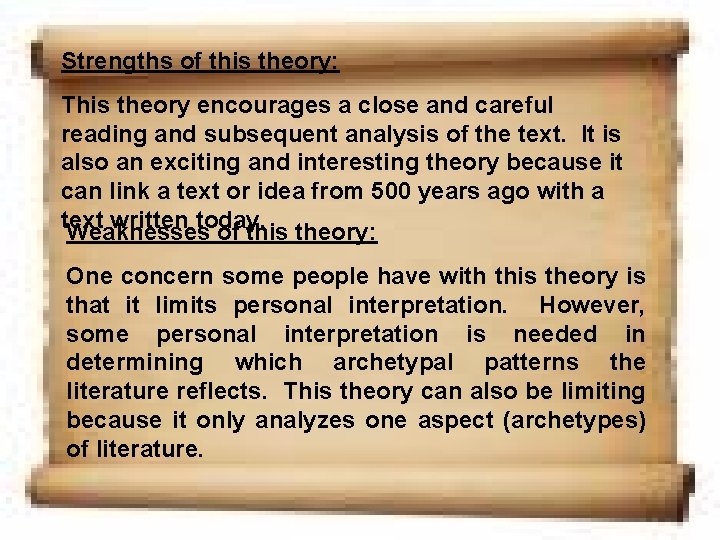 Strengths of this theory: This theory encourages a close and careful reading and subsequent Strengths of this theory: This theory encourages a close and careful reading and subsequent