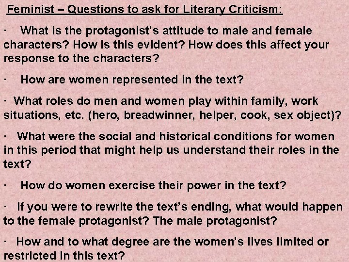 Feminist – Questions to ask for Literary Criticism: · What is the protagonist’s attitude Feminist – Questions to ask for Literary Criticism: · What is the protagonist’s attitude