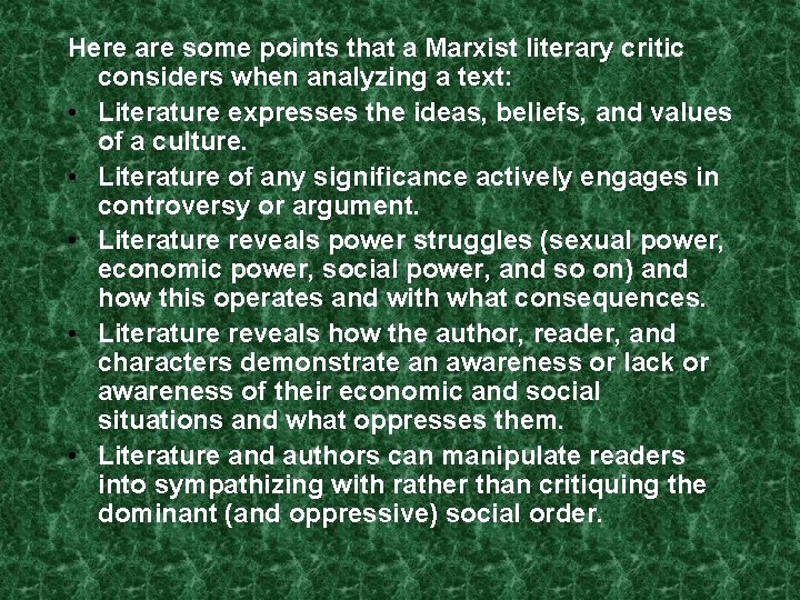 Here are some points that a Marxist literary critic considers when analyzing a text: Here are some points that a Marxist literary critic considers when analyzing a text: