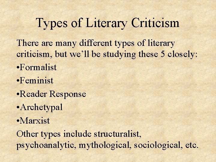 Types of Literary Criticism There are many different types of literary criticism, but we’ll Types of Literary Criticism There are many different types of literary criticism, but we’ll
