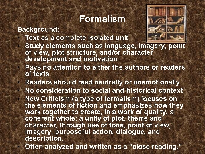 Formalism Background: • Text as a complete isolated unit • Study elements such as Formalism Background: • Text as a complete isolated unit • Study elements such as