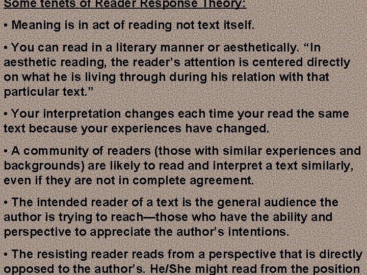 Some tenets of Reader Response Theory: • Meaning is in act of reading not Some tenets of Reader Response Theory: • Meaning is in act of reading not