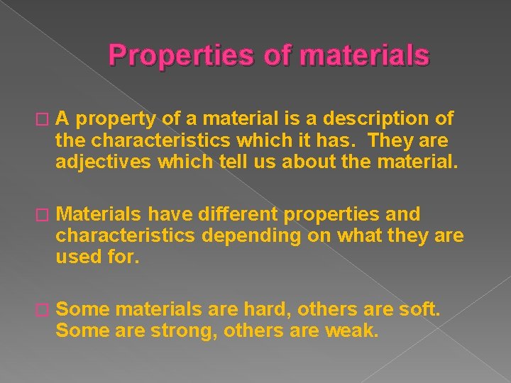 Properties of materials � A property of a material is a description of the