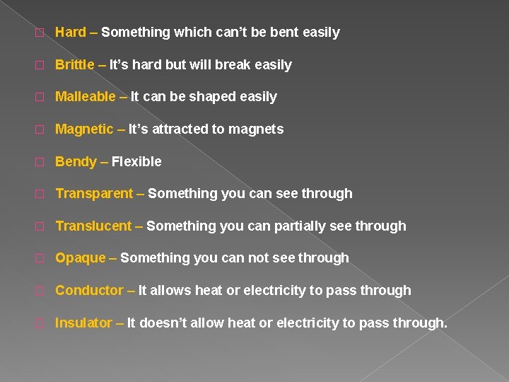 � Hard – Something which can’t be bent easily � Brittle – It’s hard