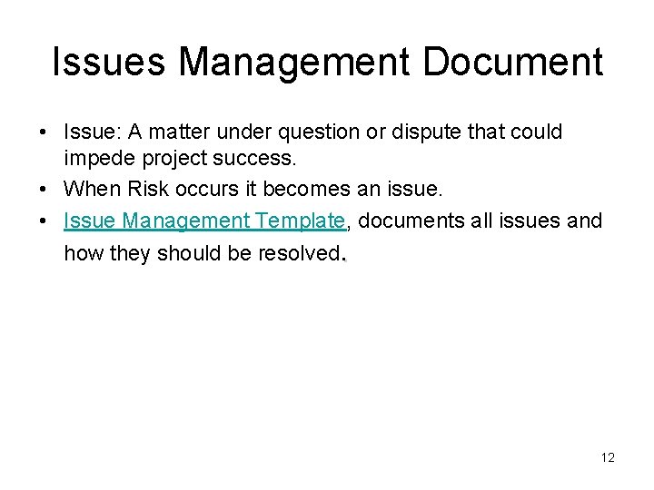 Issues Management Document • Issue: A matter under question or dispute that could impede