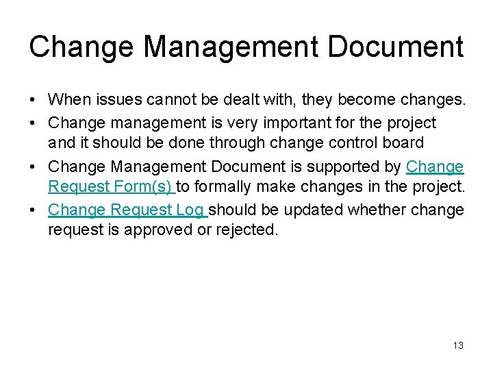 Change Management Document • When issues cannot be dealt with, they become changes. •