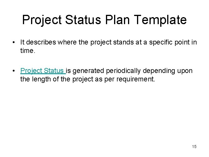 Project Status Plan Template • It describes where the project stands at a specific