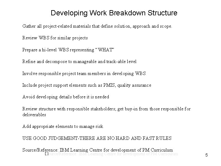 Developing Work Breakdown Structure Gather all project-related materials that define solution, approach and scope.