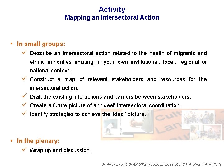 Activity Mapping an Intersectoral Action • In small groups: ü Describe an intersectoral action