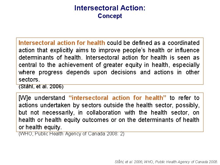 Intersectoral Action: Concept Intersectoral action for health could be defined as a coordinated action