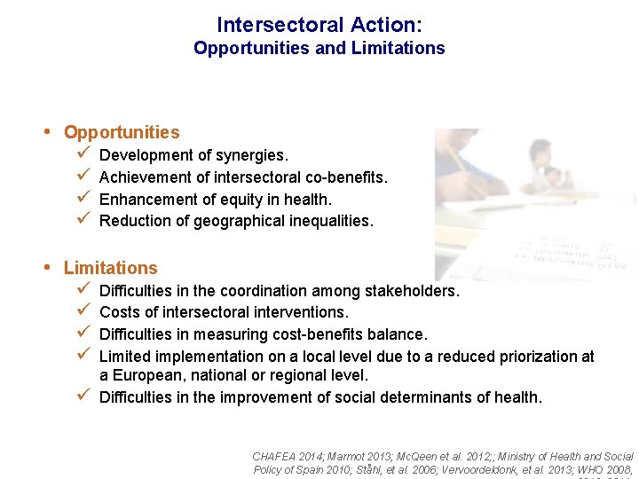 Intersectoral Action: Opportunities and Limitations • Opportunities ü ü Development of synergies. Achievement of