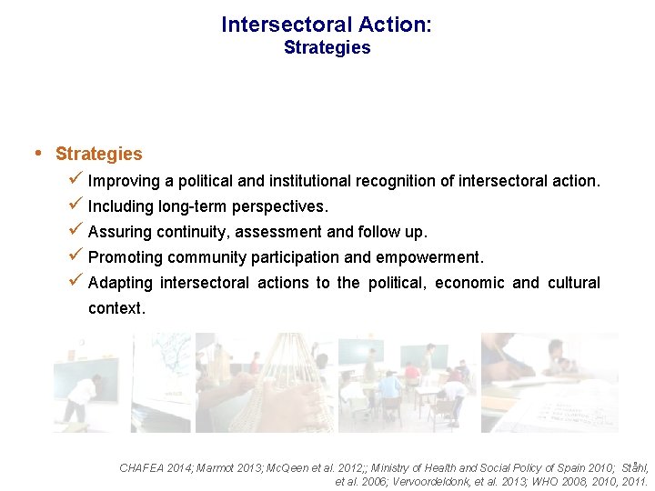 Intersectoral Action: Strategies • Strategies ü Improving a political and institutional recognition of intersectoral