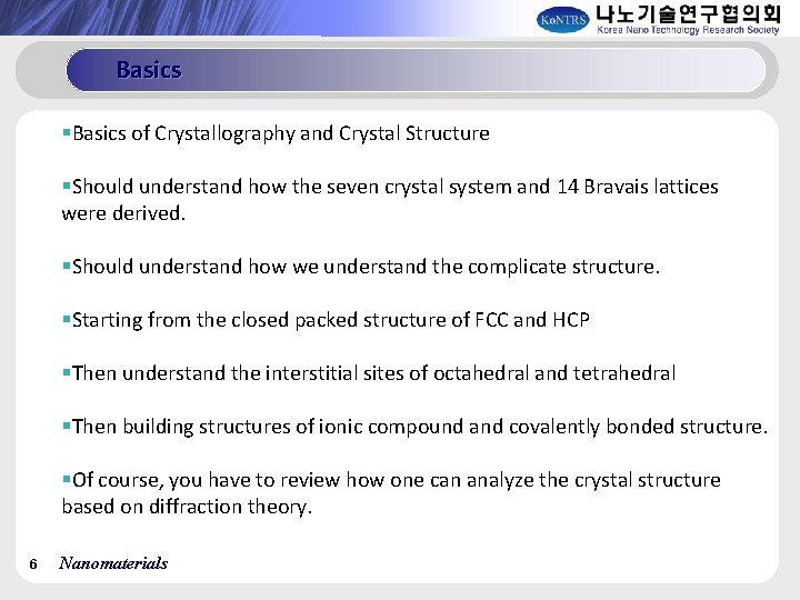 Basics §Basics of Crystallography and Crystal Structure §Should understand how the seven crystal system