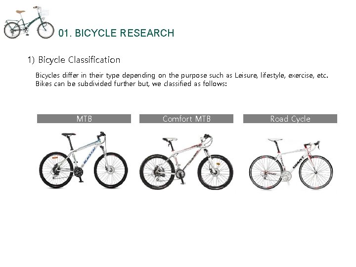 01. BICYCLE RESEARCH 1) Bicycle Classification Bicycles differ in their type depending on the